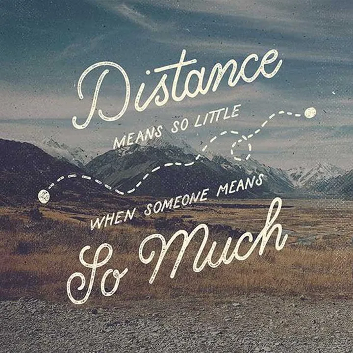 Distance means so little when someone means so much