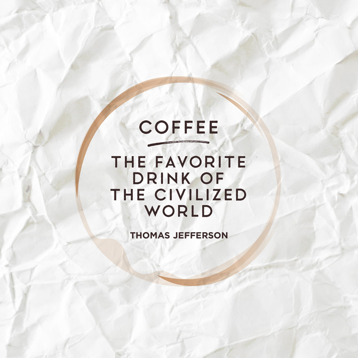 Coffee - the favourite drink of the civilized world. Thomas Jefferson quote