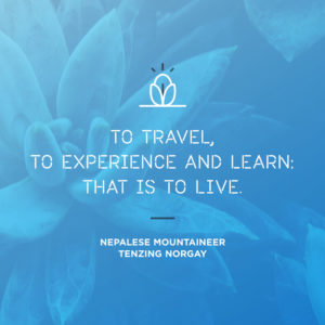 To travel, to experience and learn: that is to live.