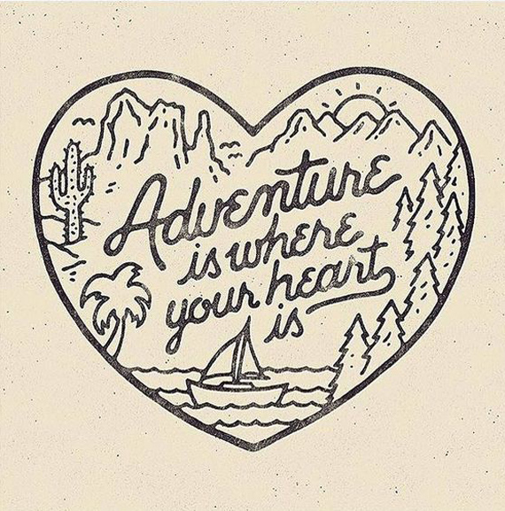 Adventure Is Where Your Heart If